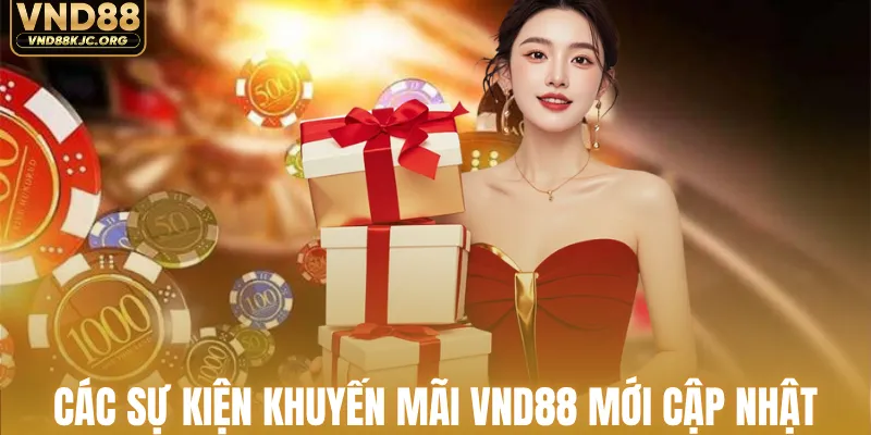 Các sự kiện khuyến mãi VND88 mới cập nhật