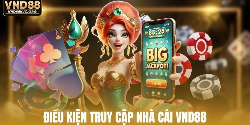 Điều kiện để truy cập nhà cái VND88
