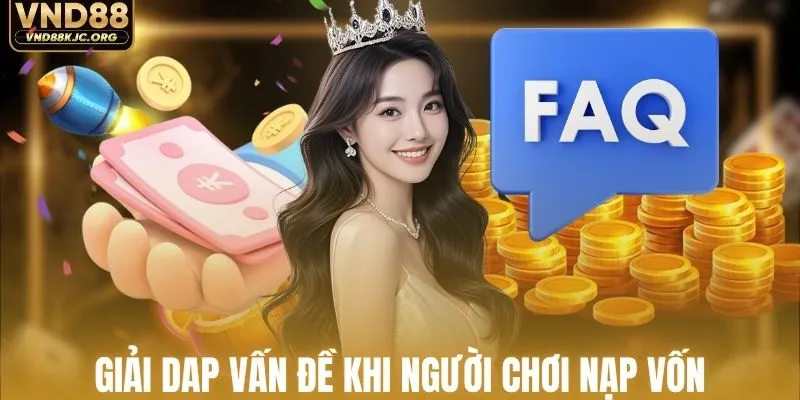 Giải đáp vấn đề của người chơi khi nạp vốn