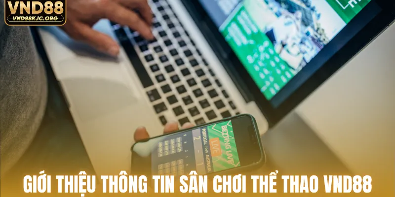 Giới thiệu thông tin sân chơi thể thao VND88