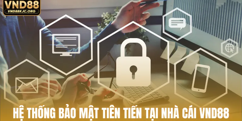 Hệ thống bảo mật tiên tiến tại nhà cái VND88