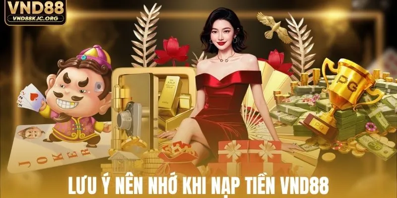 Lưu ý khi chuyển tiền vào ví chơi nhà cái VND88