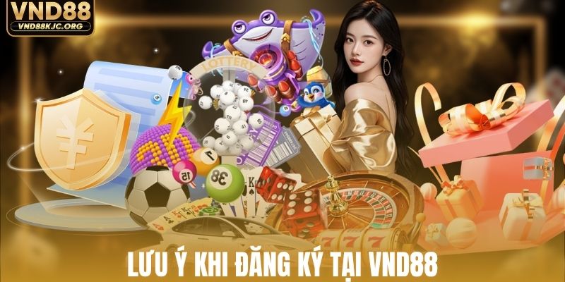 Lưu ý khi tạo tài khoản chính thức tại VND88