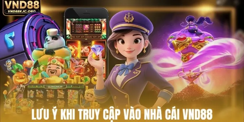 Lưu ý quan trọng để quá trình truy cập thuận lợi hơn