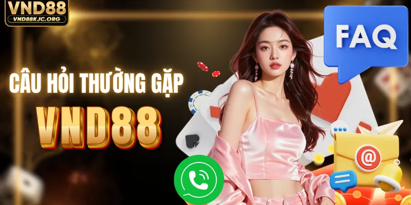 Những câu hỏi thường gặp khi tham gia VND88