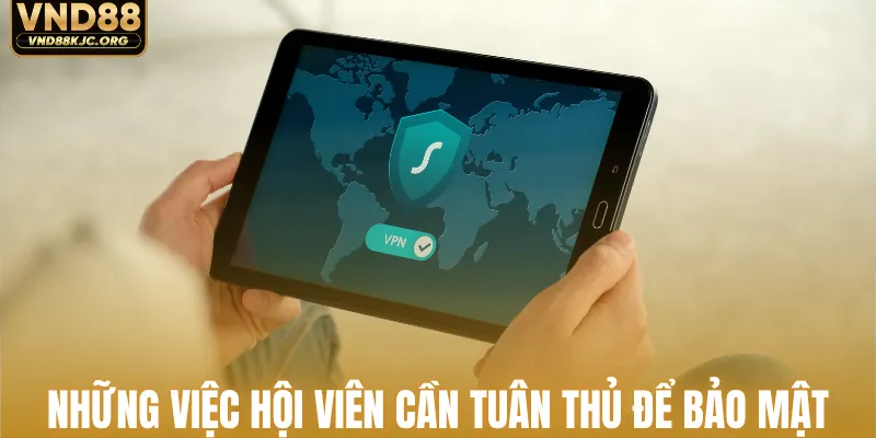 Những việc hội viên cần tuân thủ để bảo mật