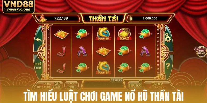 Nổ Hũ Thần Tài - Bật Mí Chiến Thuật Chinh Phục Hũ Vàng 3 Tìm hiểu luật chơi game nổ hũ thần tài