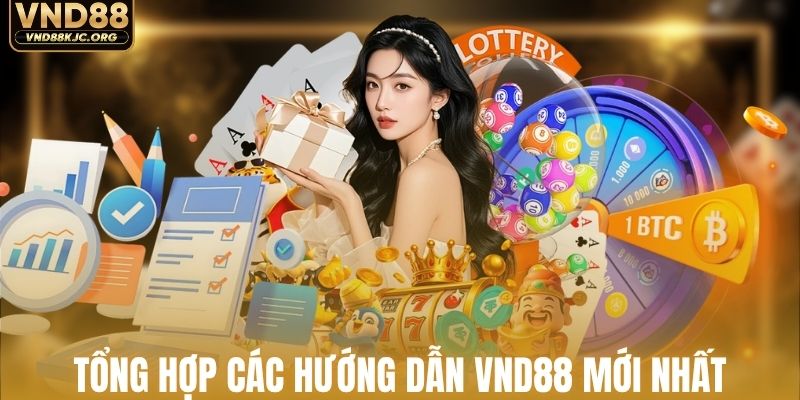 Tổng hợp các hướng dẫn VND88 để trải nghiệm tốt nhất